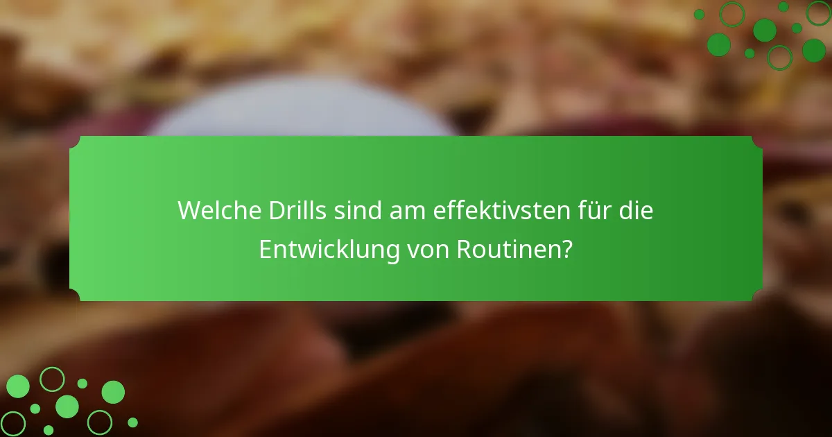 Welche Drills sind am effektivsten für die Entwicklung von Routinen?